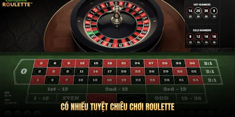CÓ NHIỀU TUYỆT CHIÊU CHƠI ROULETTE