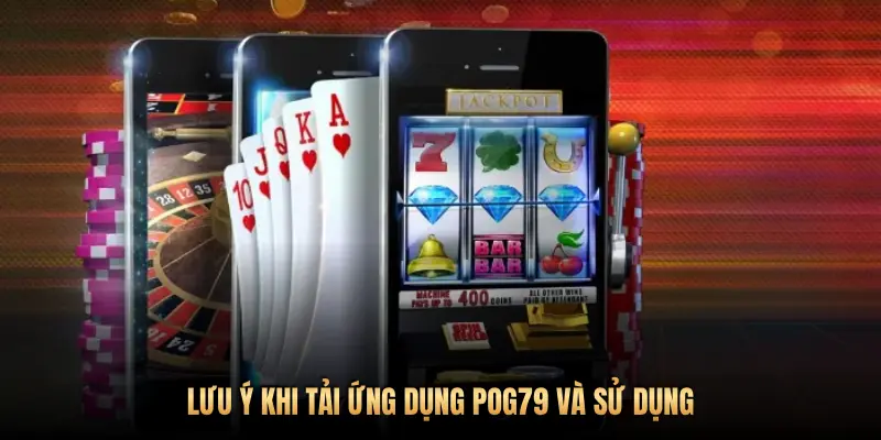 Cách tải ứng dụng Pog79 cho iOS và Android đơn giản và an toàn 3 LƯU Ý KHI TẢI ỨNG DỤNG POG79 VÀ SỬ DỤNG