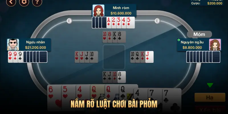 NẮM RÕ LUẬT CHƠI BÀI PHỎM