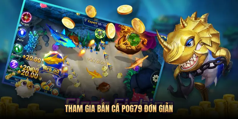 THAM GIA BẮN CÁ POG79 ĐƠN GIẢN